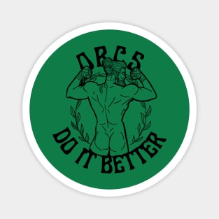 Orcs Do It Better! Magnet